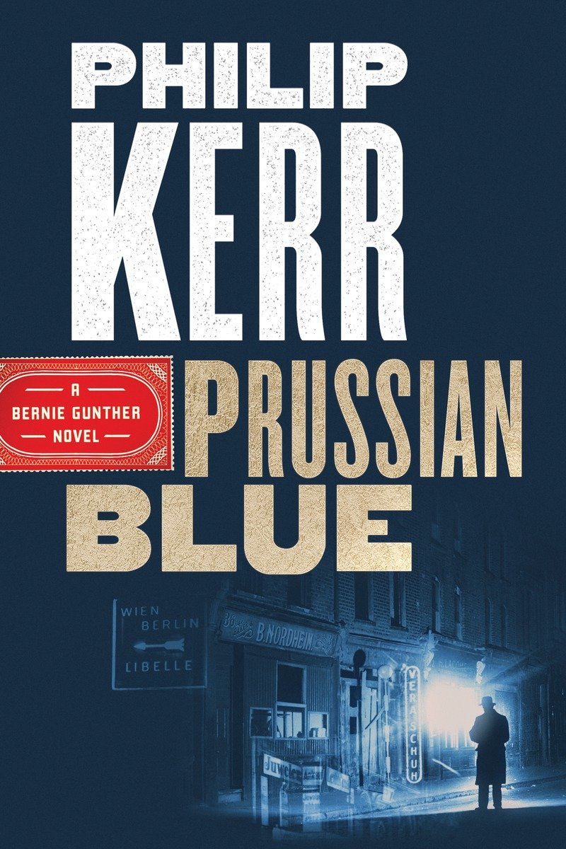 Prussian Blue A Bernie Gunther Novel Book 12 4th Edition Kerr Philip
