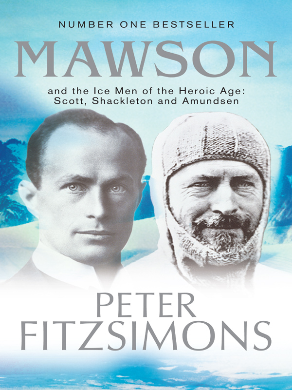 Mawson And The Ice Men Of The Heroic Age Scott Shackleton And Amundsen Fitzsimons Peter