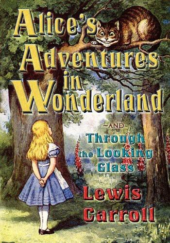 Alices Adventures In Wonderland And Through The Lookingglass Carroll Lewis
