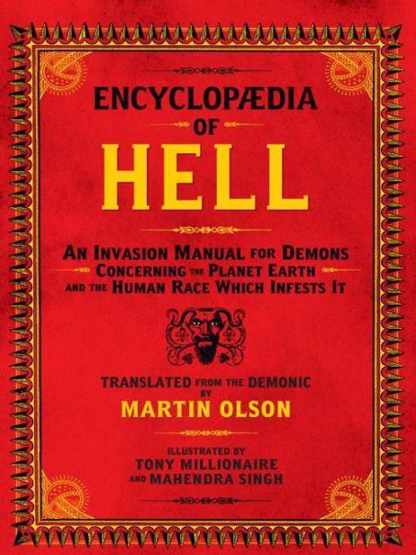 Encyclopaedia Of Hell An Invasion Manual For Demons Concerning The Planet Earth Olson Martin