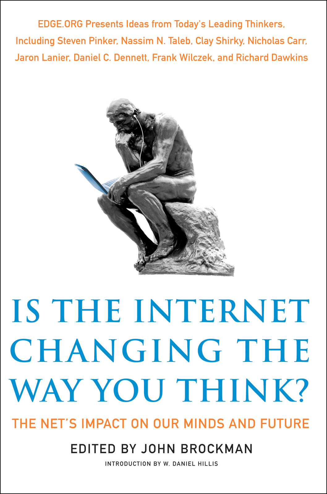 Is The Internet Changing The Way You Think The Nets Impact On Our Minds And Future John Brockman
