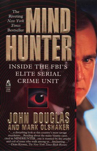 Mindhunter Inside The Fbis Elite Serial Crime Unit Douglas John Olshaker Mark