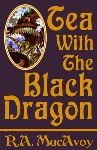 Tea With The Black Dragon Macavoy R A