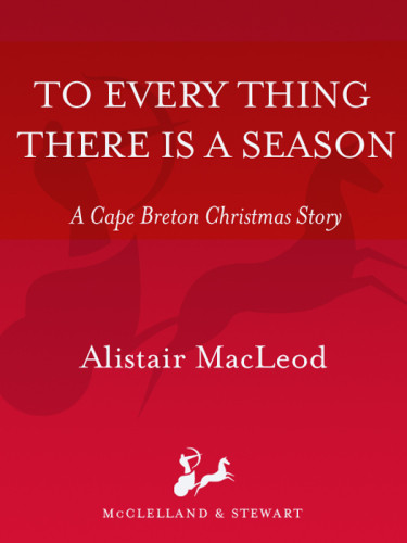 To Every Thing There Is A Season A Cape Breton Christmas Story Macleod Alistair