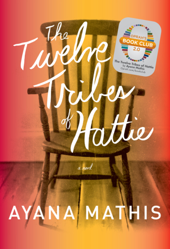 The Twelve Tribes Of Hattie Oprahs Book Club 20 Mathis Ayana