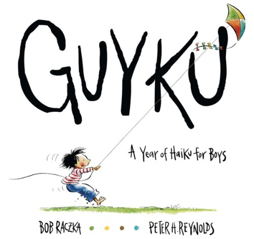 Guyku A Year Of Haiku For Boys Raczka Bob Reynolds Peter H