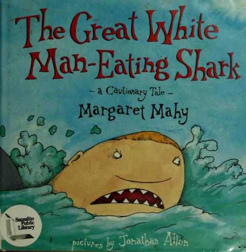 The Great White Maneating Shark A Cautionary Tale Mahy Margaret