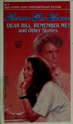 Dear Bill Remember Me And Other Stories Mazer Norma Fox
