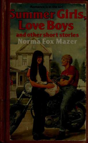 Summer Girls Love Boys And Other Short Stories Mazer Norma Fox
