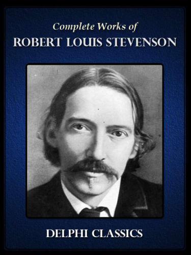 The Complete Works Of Robert Louis Stevenson Stevenson Robert Louis