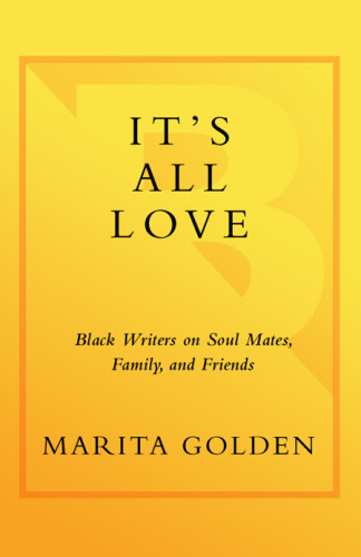 Its All Love Black Writers On Soul Mates Family And Friends Golden