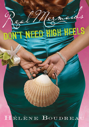 Real Mermaids Dont Need High Heels Boudreau Helene