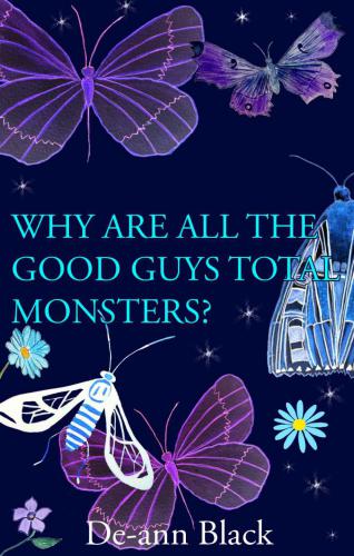Why Are All The Good Guys Total Monsters Black Deann
