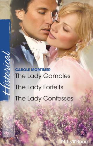 The Lady Gambles The Lady Forfeits The Lady Confesses Mortimer Carole