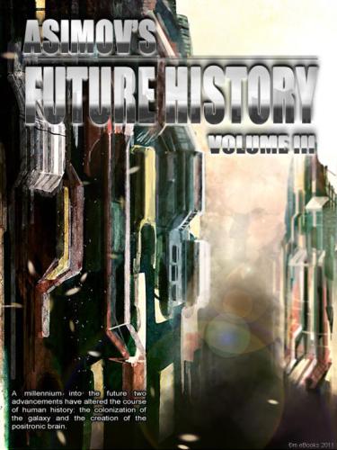 Asimovs Future History 03 1st Edition Isaac Asimov