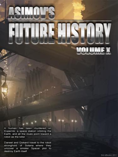 Asimovs Future History 10 1st Edition Isaac Asimov