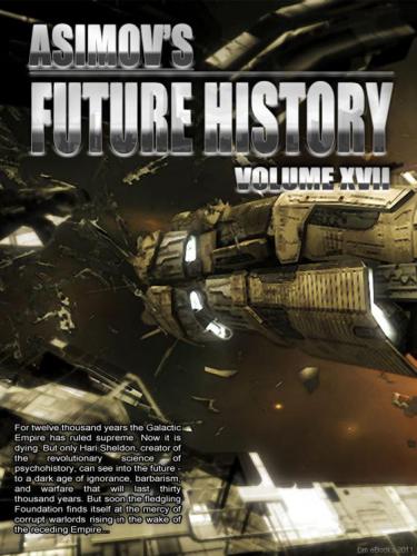 Asimovs Future History 17 1st Edition Isaac Asimov