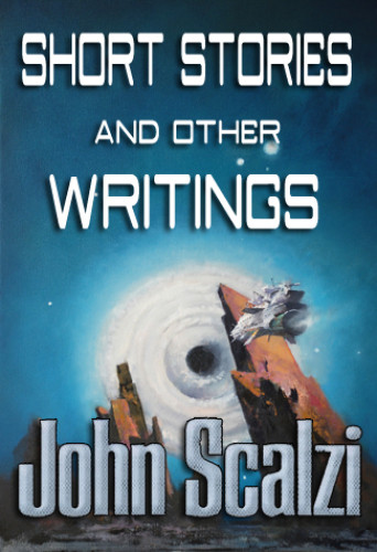 Short Stories And Other Writings Custom Ssc Scalzi John