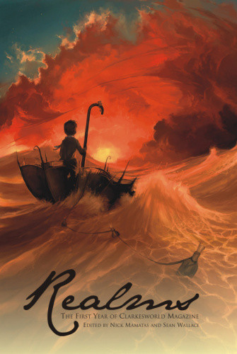 Realms The First Year Clarkesworld Magazine Mamatas Nick Wallace Sean Editor