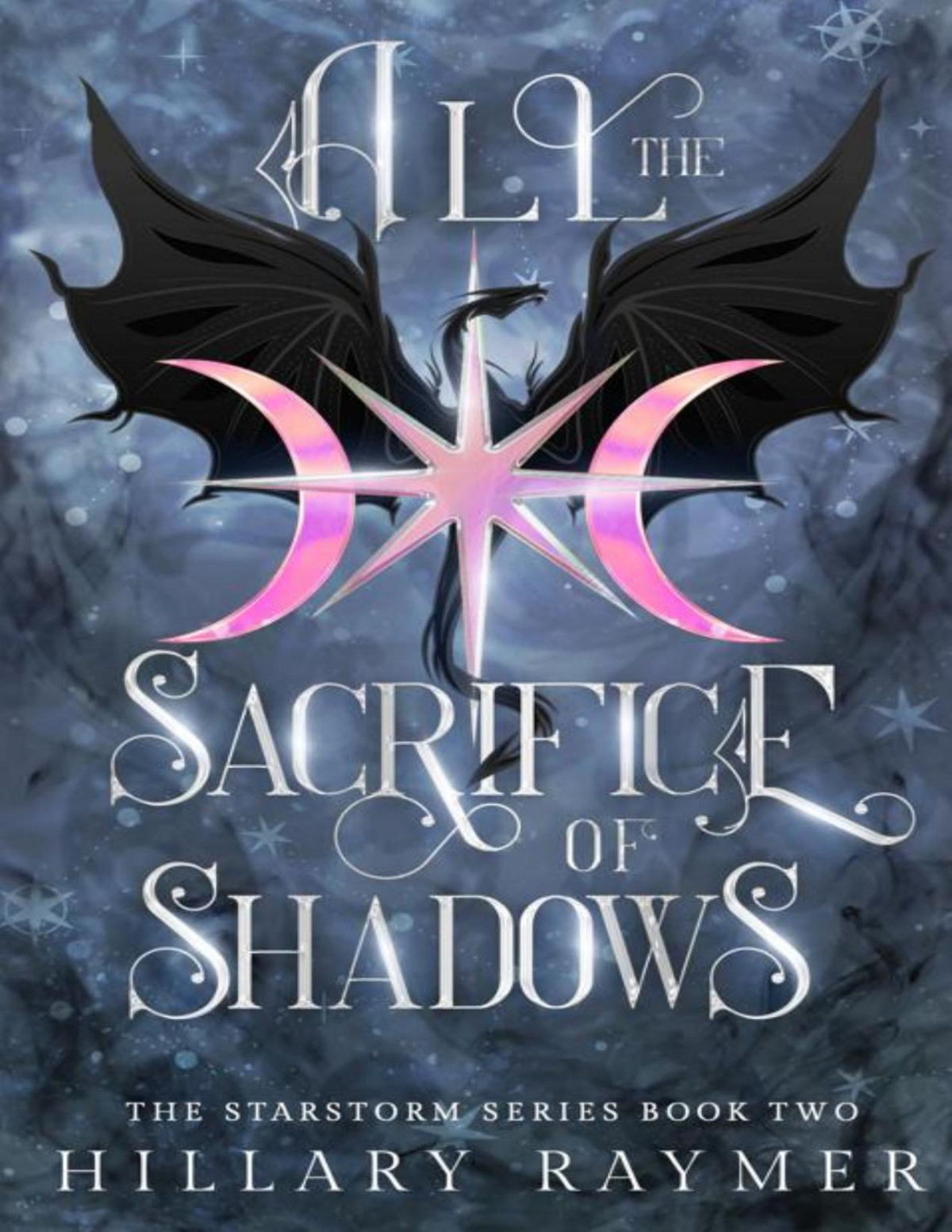 All The Sacrifice Of Shadows Starstorm Series Book 2 Hillary Raymer