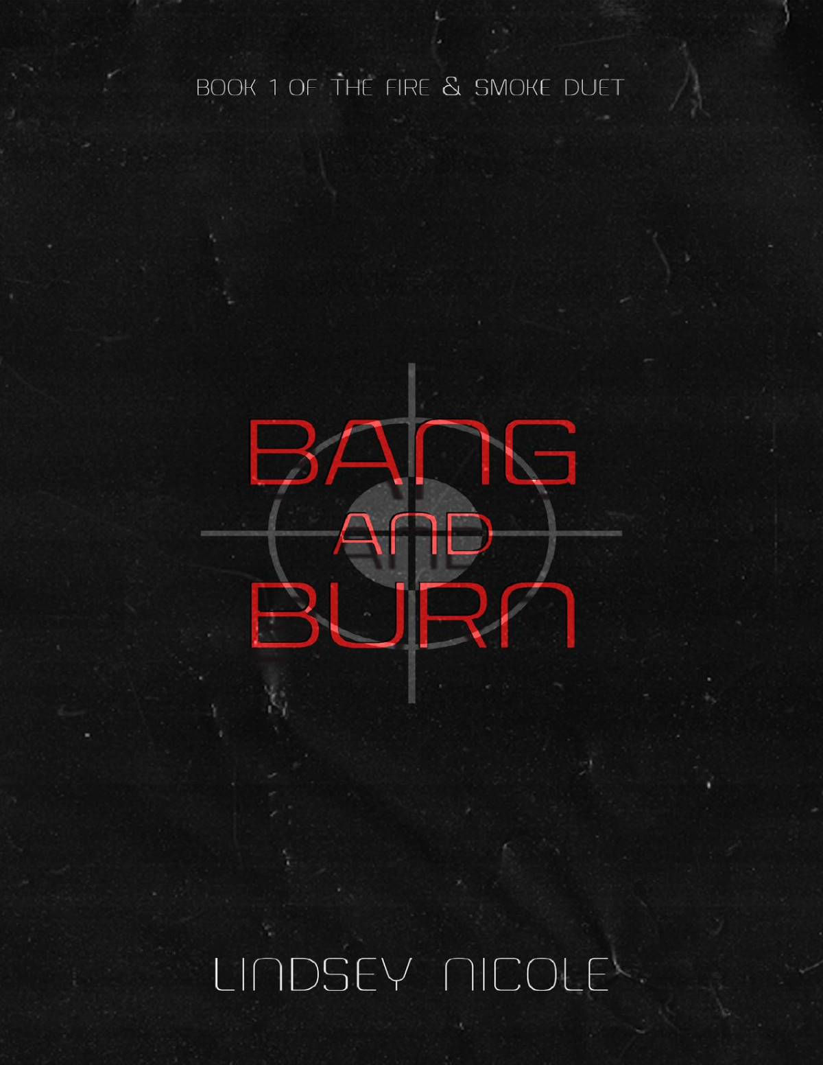 Bang Burn Book One Of The Smoke And Fire Duet Lindsey Nicole
