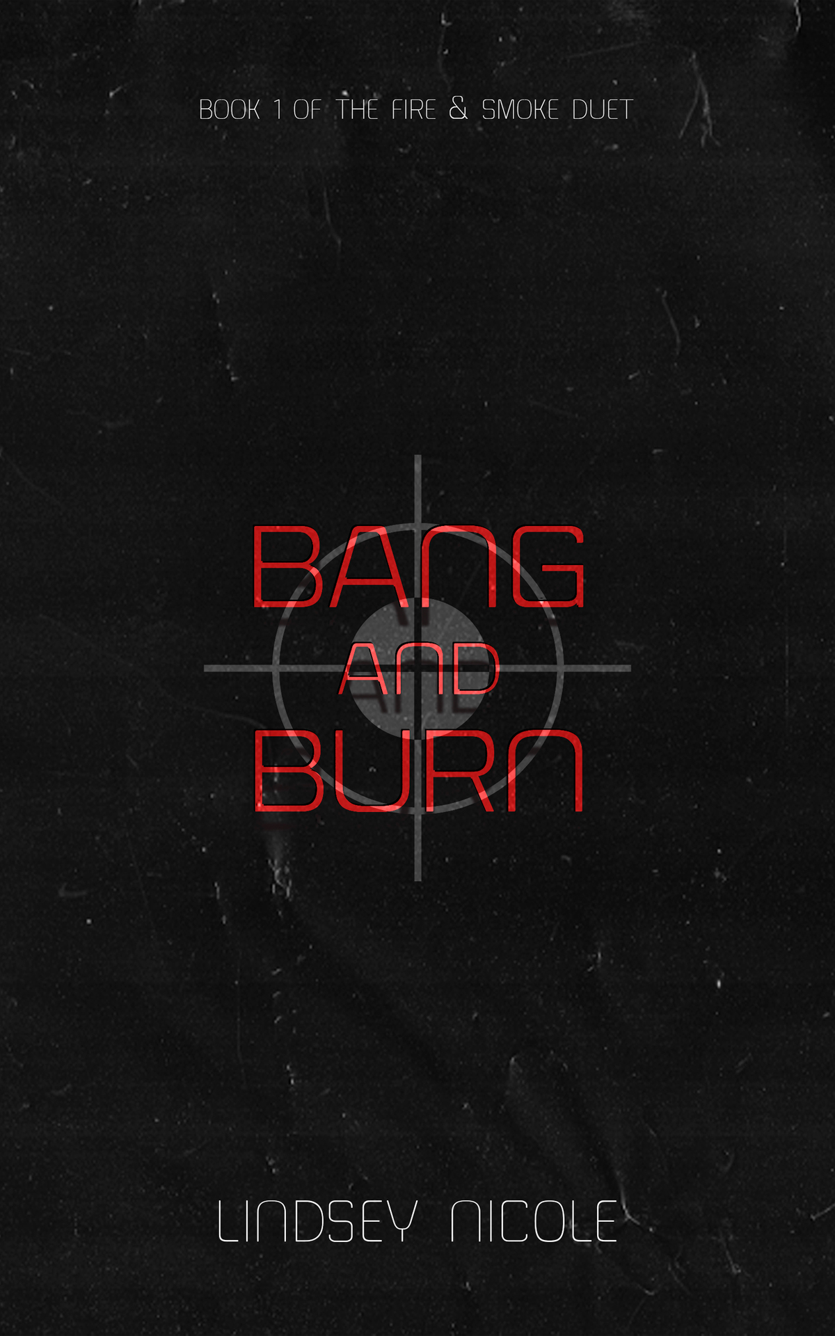 Bang Burn Book One Of The Smoke And Fire Duet Lindsey Nicole