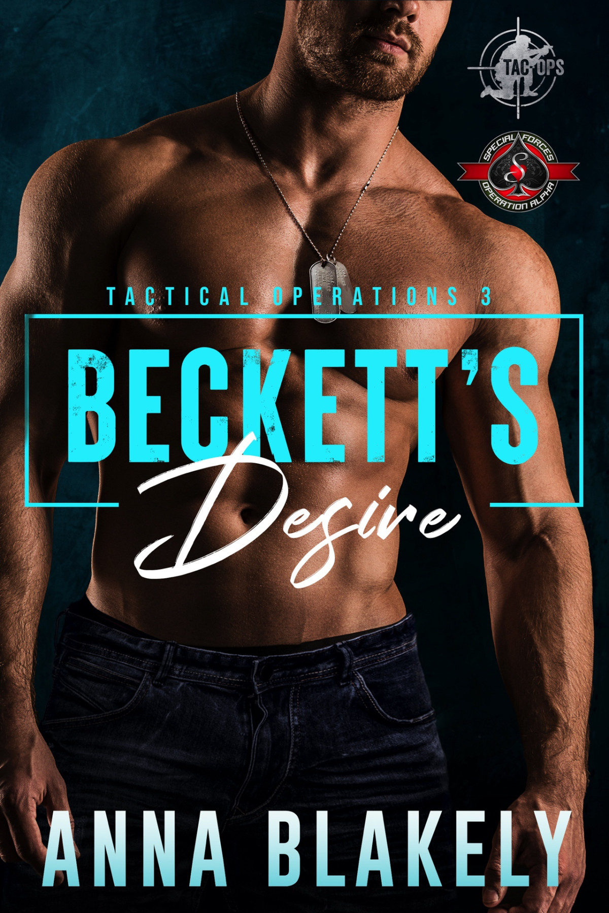 Becketts Desire Special Forces Operation Alpha Tactical Operations Series Book 3 Anna Blakely Operation Alpha