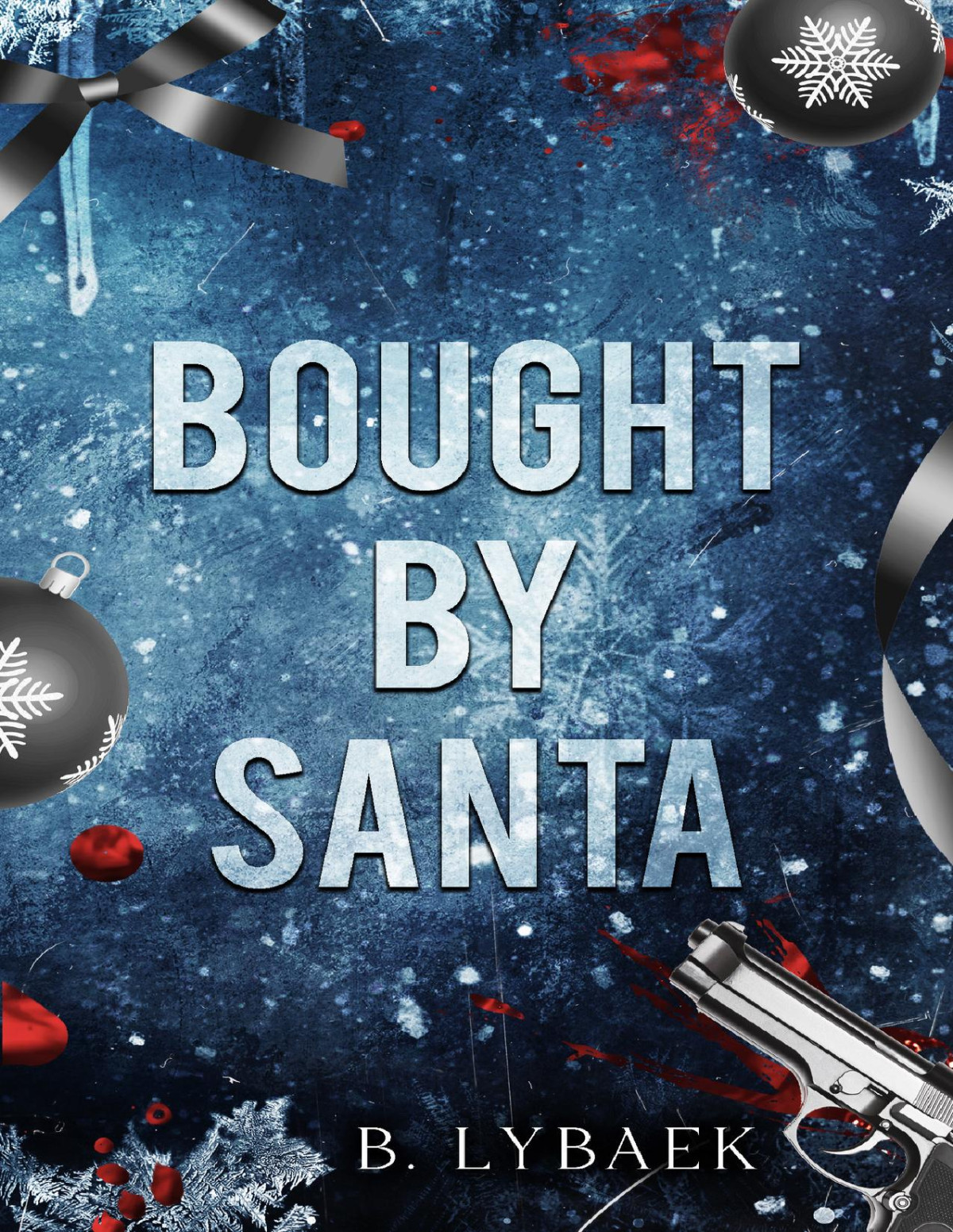 Bought By Santa A Dark Mafia Christmas Romance Seasonal Obsessions Book 1 B Lybaek