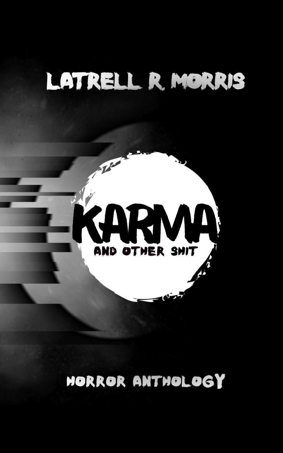 Karma And Other Shit Latrell R Morris