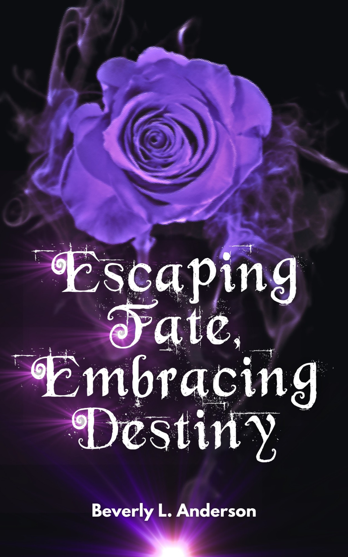 Escaping Fate Embracing Destiny Beverly L Anderson