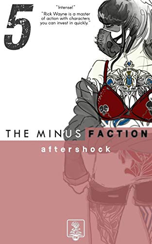The Minus Faction Episode 5 Aftershock Rick Wayne