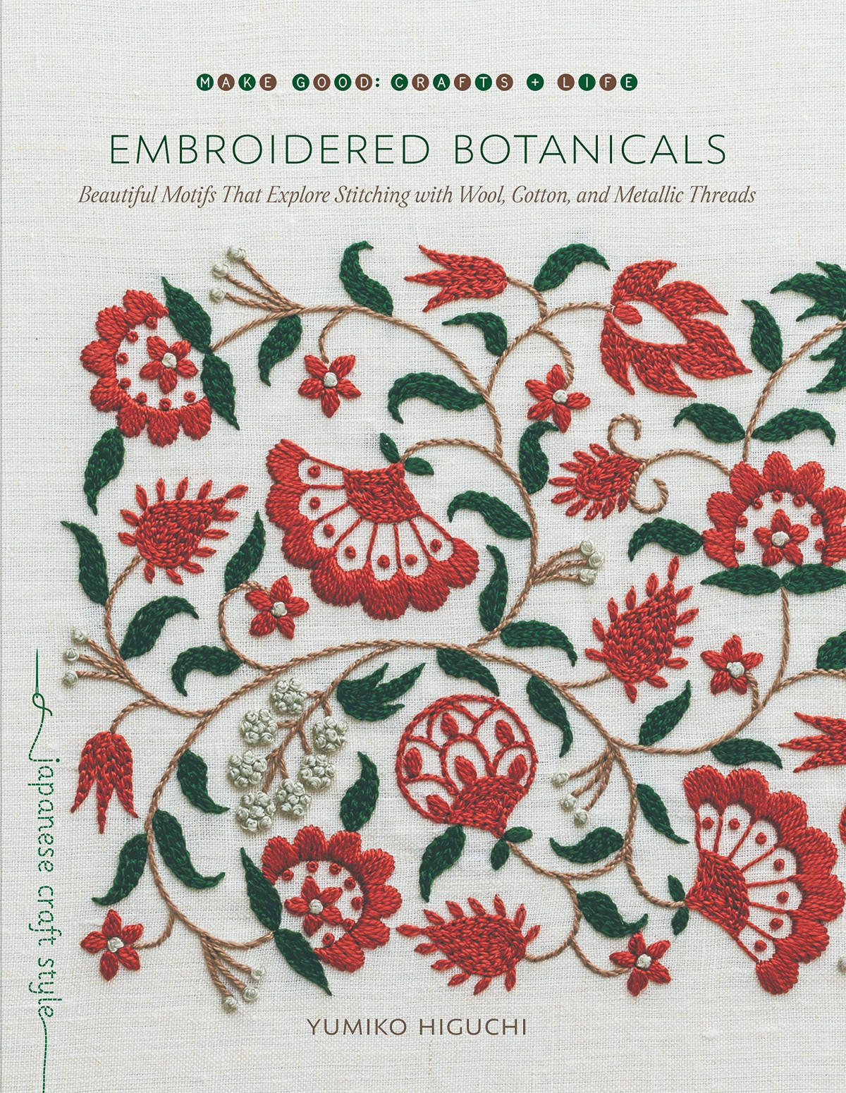 Embroidered Botanicals Beautiful Motifs That Explore Stitching With Wool Cotton And Metallic Threads Illustrated Yumiko Higuchi
