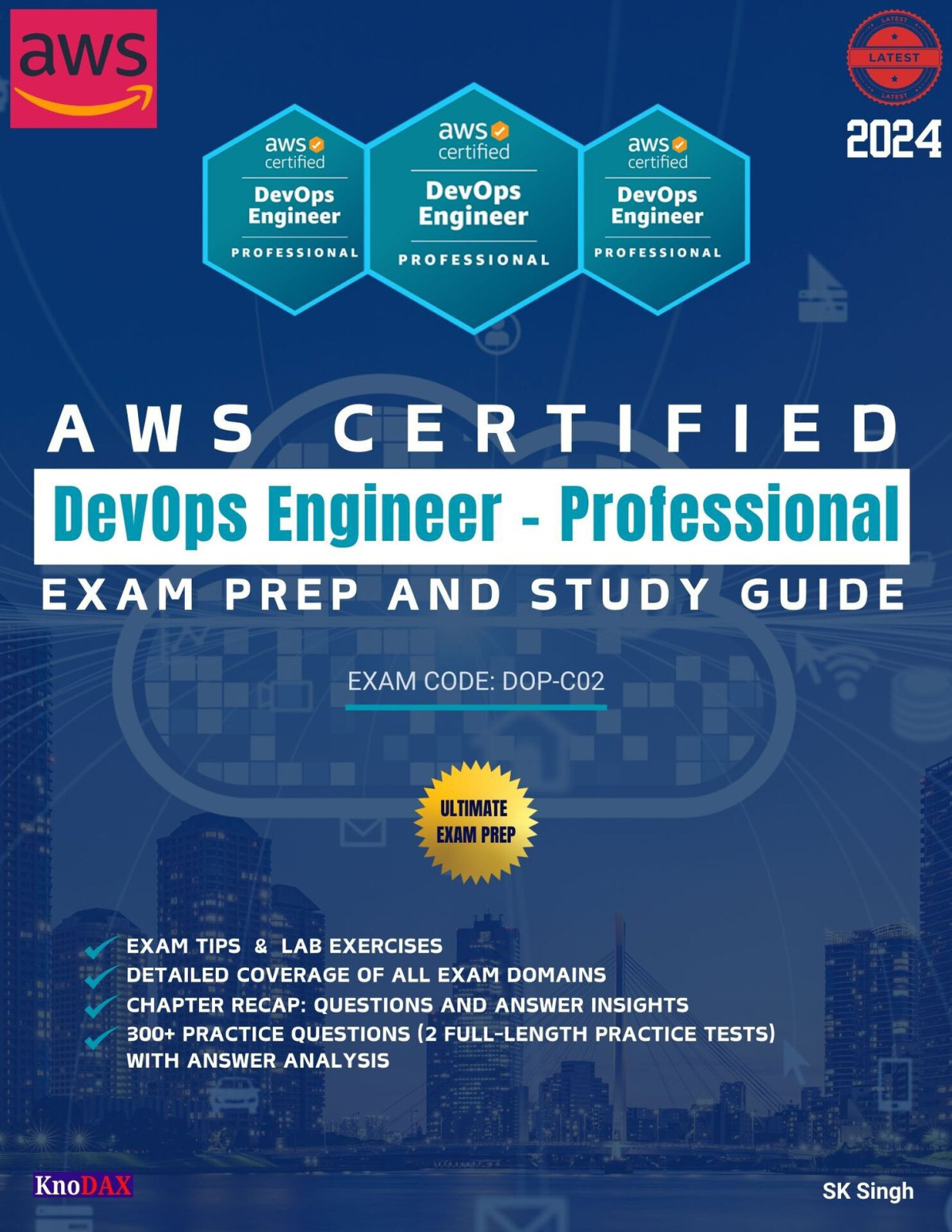 Aws Certified Devops Engineer Professional Exam Prep And Study Guide Detailed Coverage Of All Exam Domains Exam Tips Lab Exercises 300 Practice Questions With Answer Analysis Singh