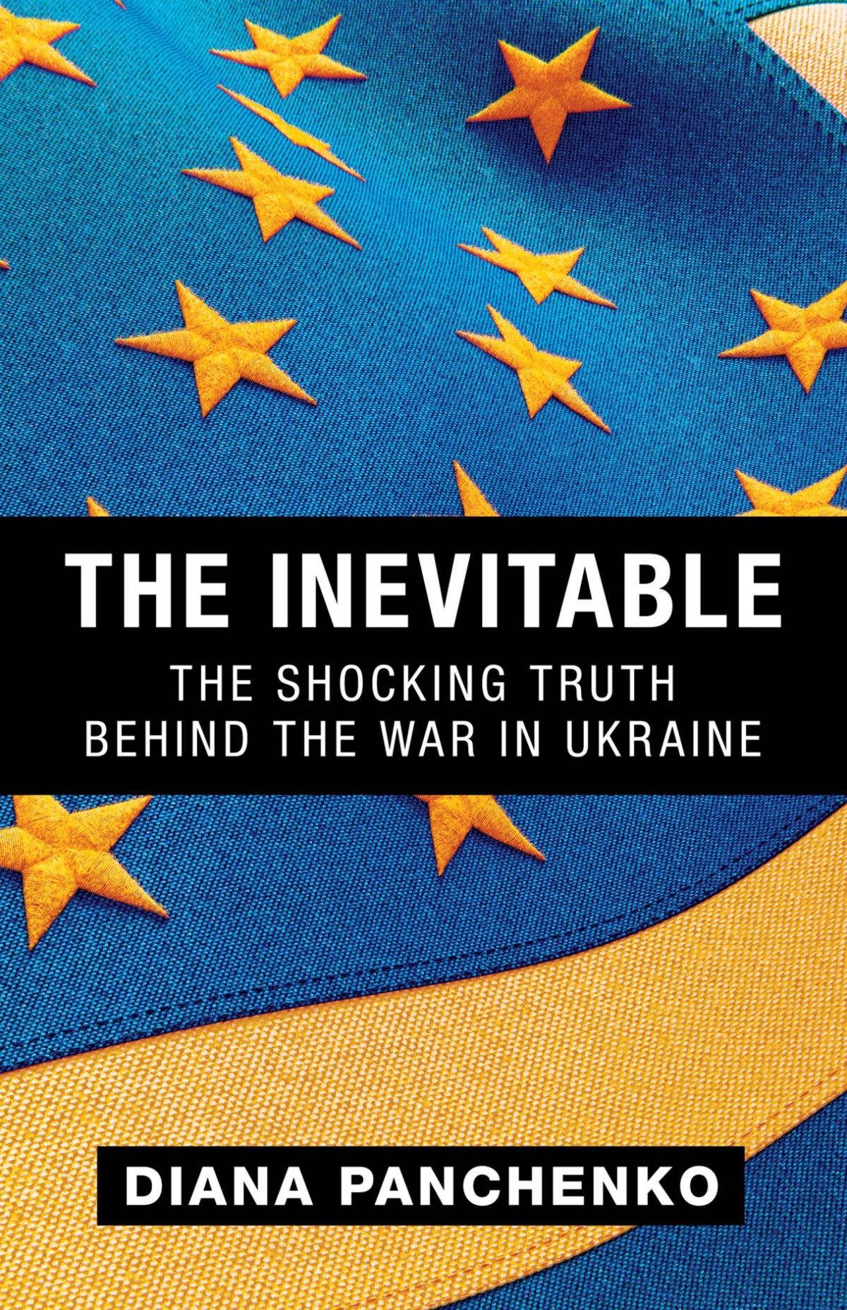 The Inevitable The Shocking Truth Behind The War In Ukraine Diana Panchenko
