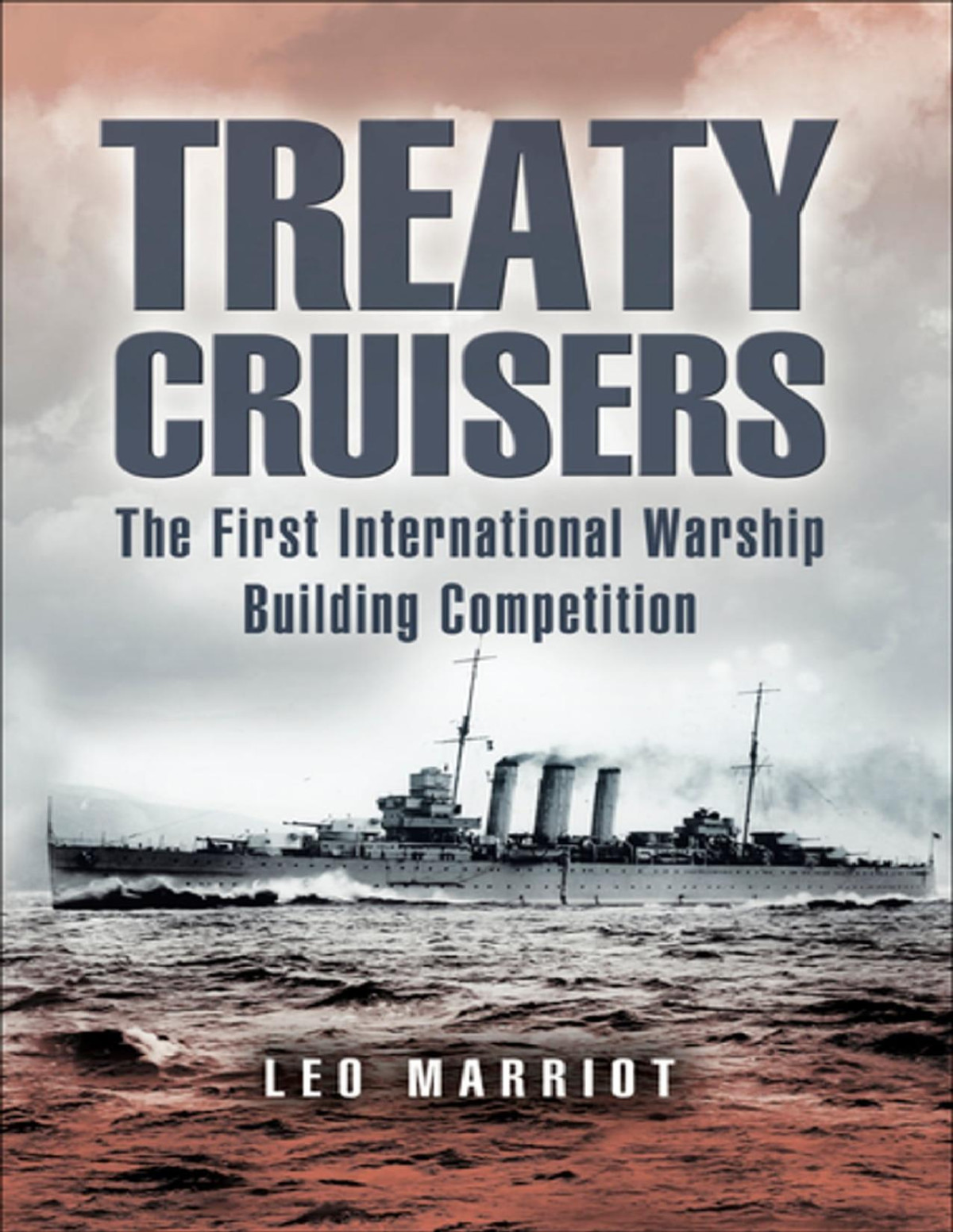 Treaty Cruisers The Worlds First International Warship Building Competition Leo Marriott