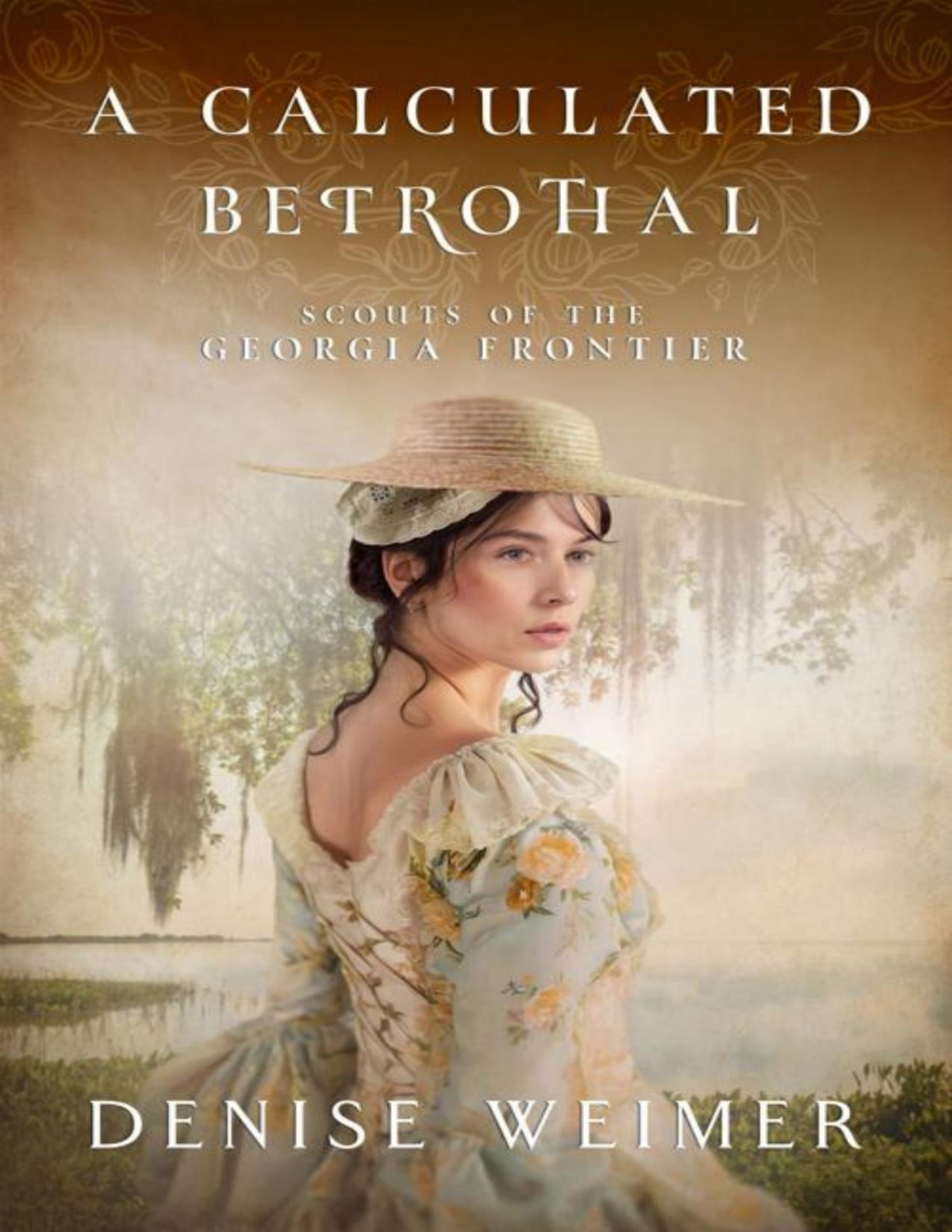 A Calculated Betrothal Scouts Of The Georgia Frontier Book 5 Denise Weimer