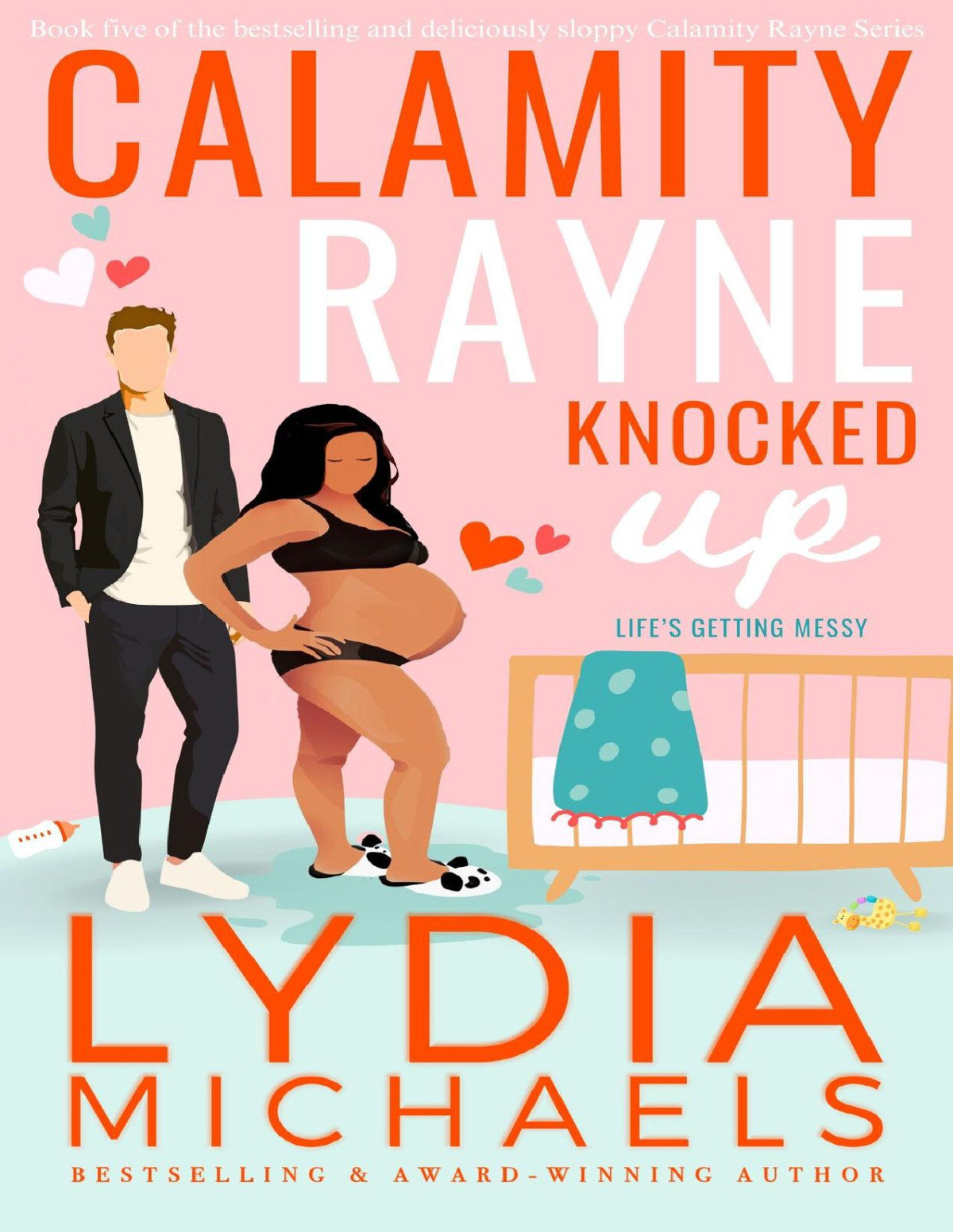 Calamity Rayne Knocked Up An Opposites Attract Bossy Billionaire Romantic Comedy Lydia Michaels