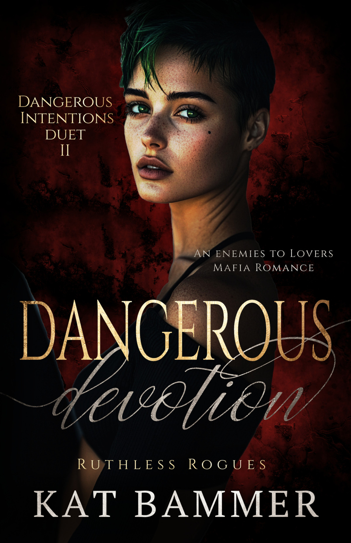 Dangerous Devotion An Enemies To Lovers Mafia Romance Dangerous Intentions Duet Book 2 Ruthless Rogues Mafia Kat Bammer
