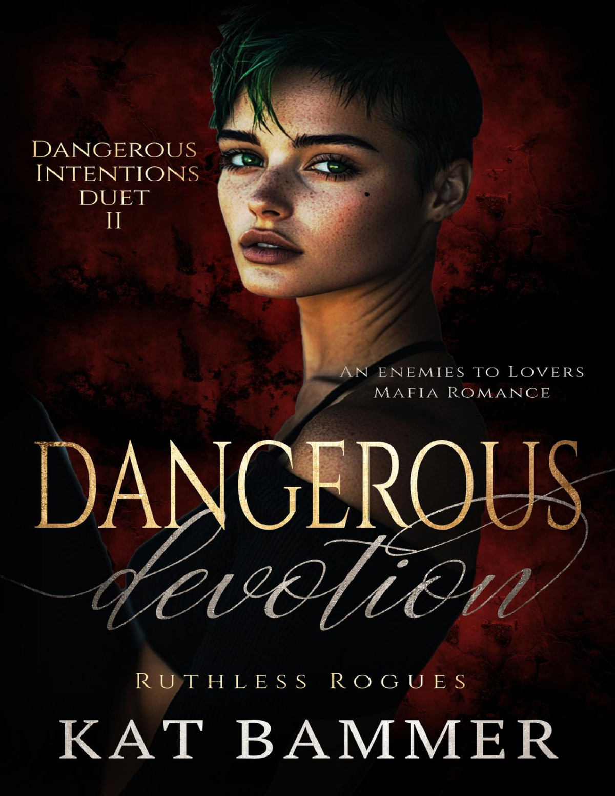 Dangerous Devotion An Enemies To Lovers Mafia Romance Dangerous Intentions Duet Book 2 Ruthless Rogues Mafia Kat Bammer