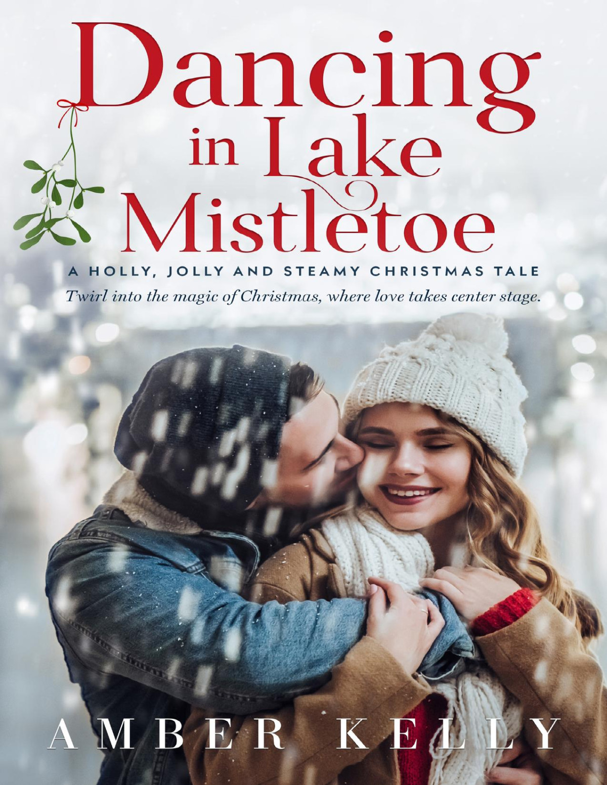 Dancing In Lake Mistletoe A Holly Jolly And Steamy Christmas Tale Kelly