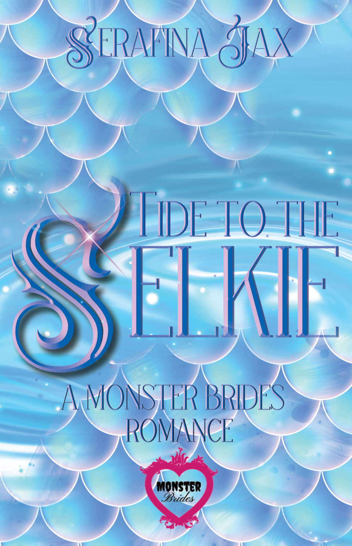 Tide To The Selkie A Monster Brides Romance Serafina Jax