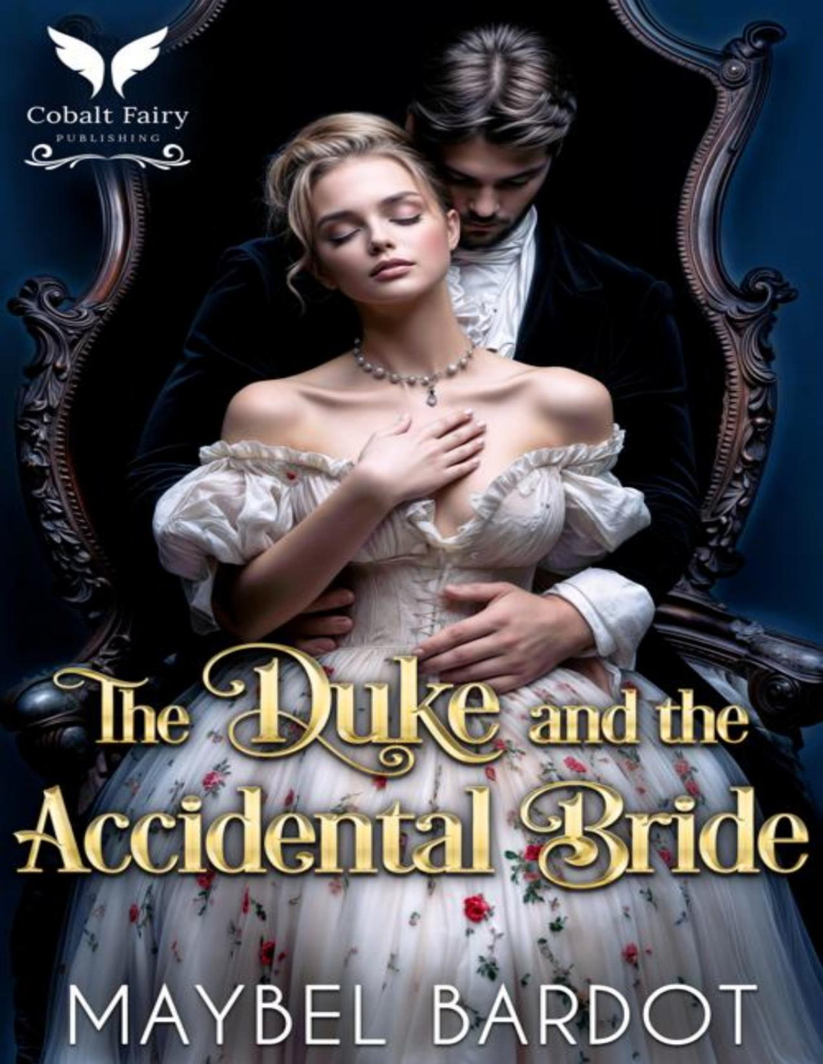The Duke And The Accidental Bride A Steamy Historical Regency Romance Novel Duchesses Of Convenience Book 5 Maybel Bardot
