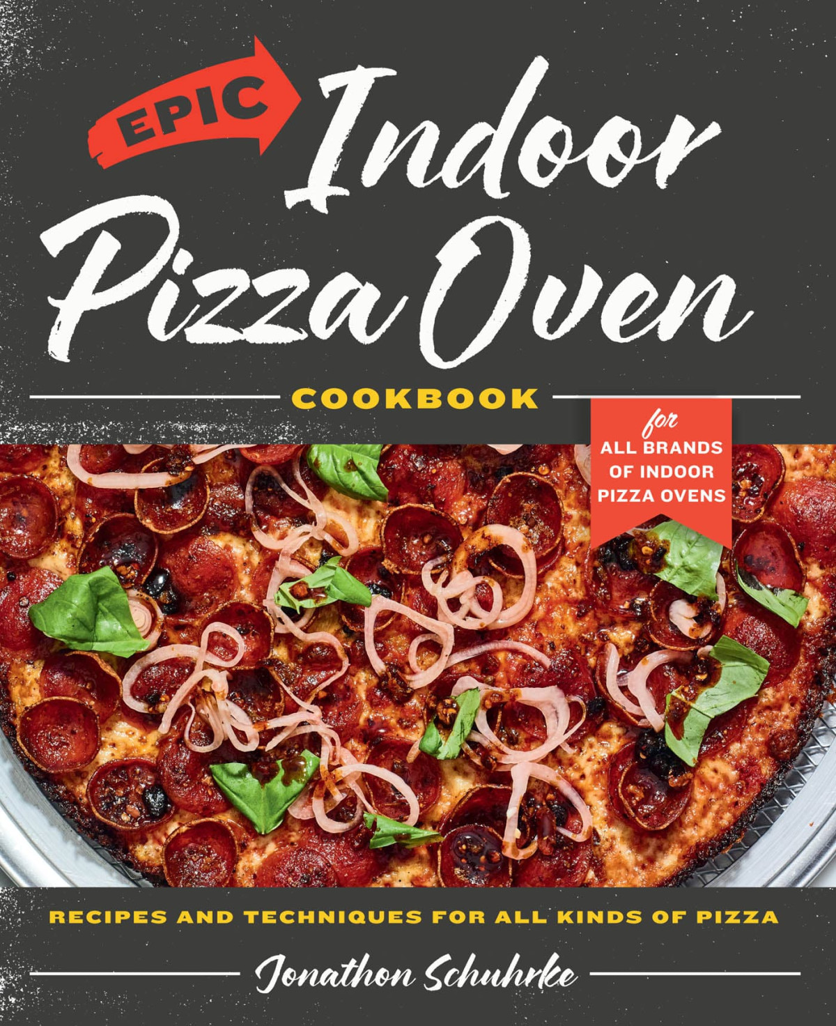 Epic Indoor Pizza Oven Cookbook Jonathon Schuhrke