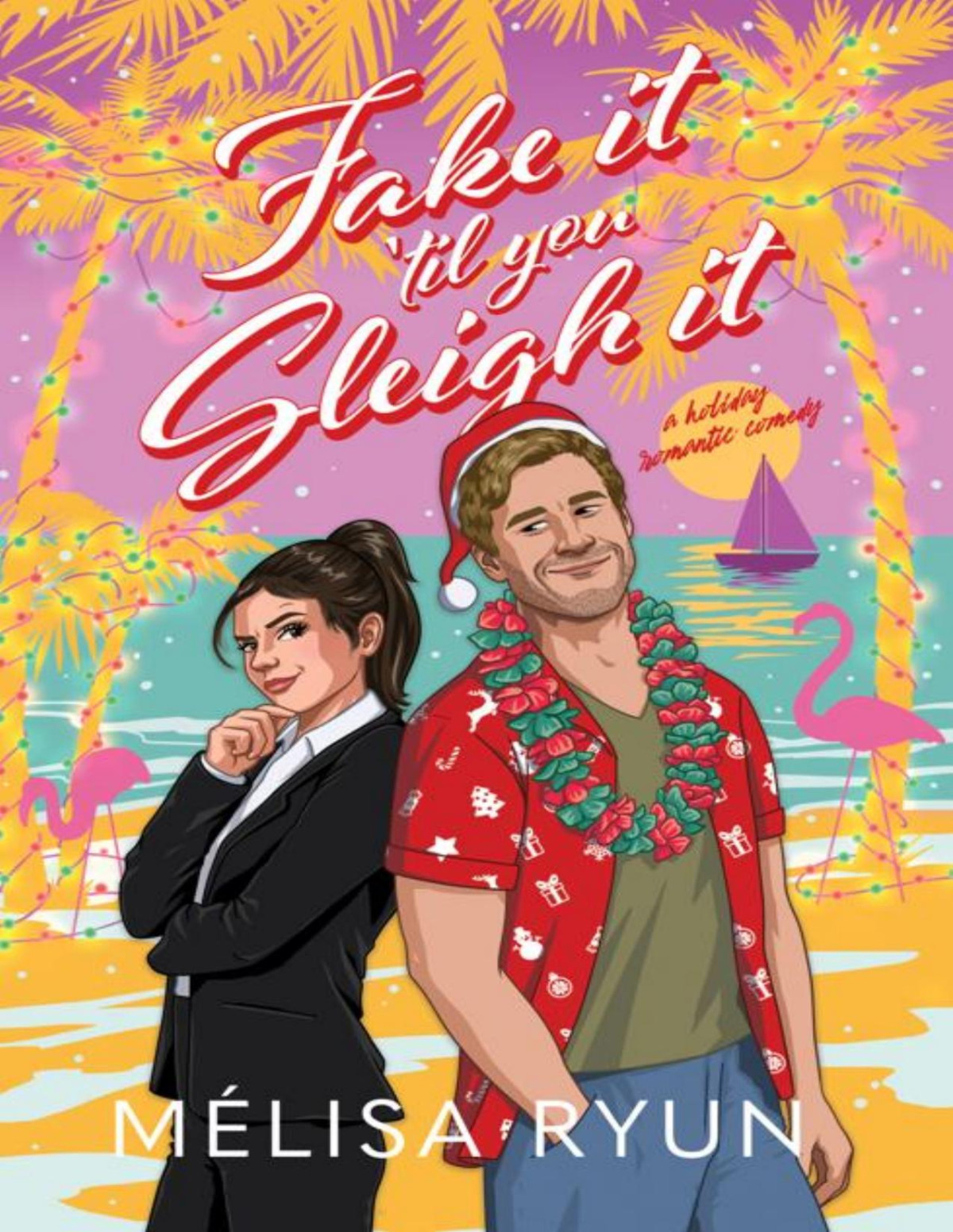 Fake It Til You Sleigh It A Holiday Romantic Comedy Mlisa Ryun