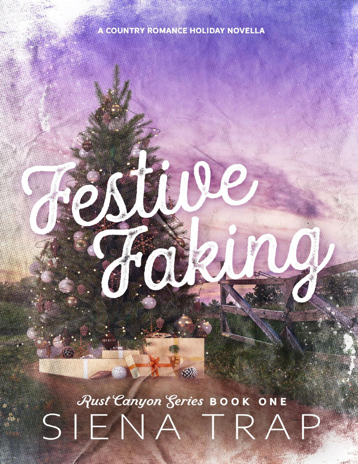 Festive Faking A Country Romance Holiday Novella Rust Canyon Book 1 Siena Trap