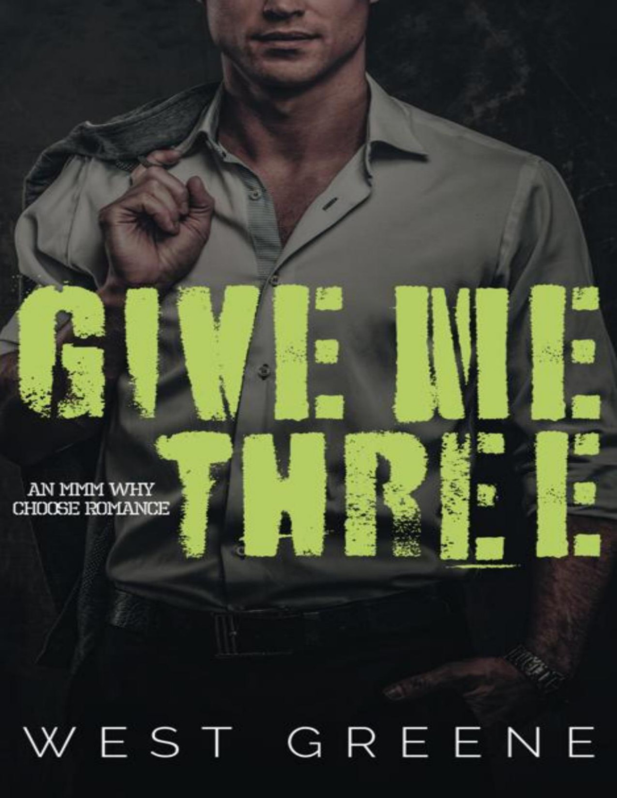 Give Me Three Mmm Why Choose Romance More Than Two West Greene