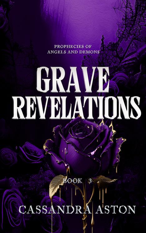 Grave Revelations Book Three In The Prophecies Of Angels And Demons Trilogy Cassandra Aston
