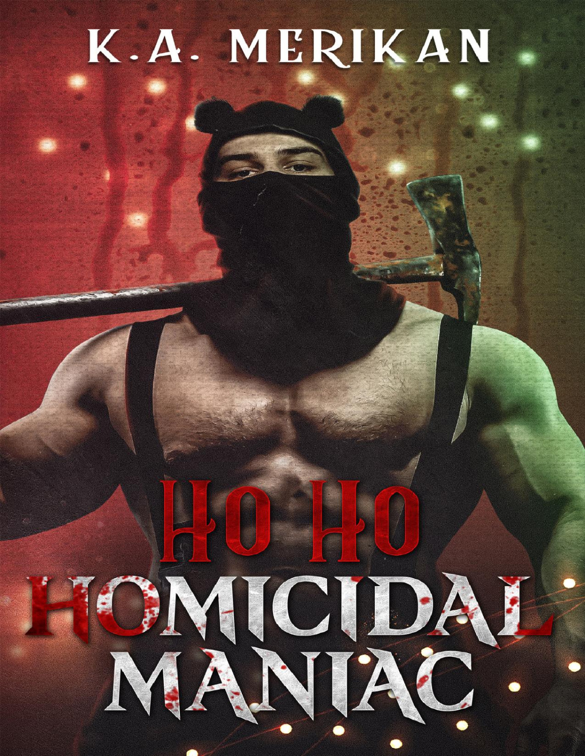 Ho Ho Homicidal Maniac Mm Romance Murder And Mistletoe Book 2 Ka Merikan