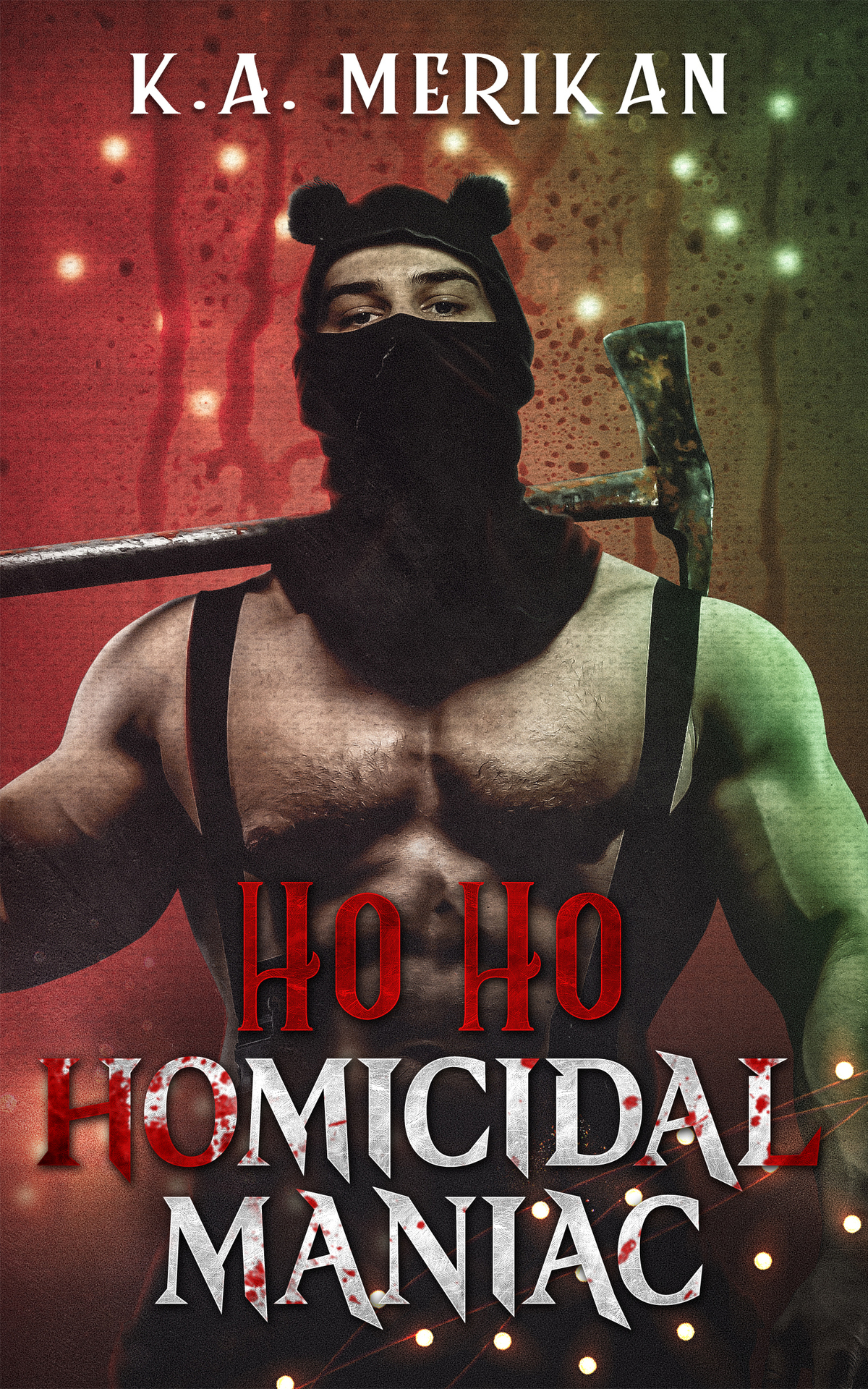 Ho Ho Homicidal Maniac Mm Romance Murder And Mistletoe Book 2 Ka Merikan