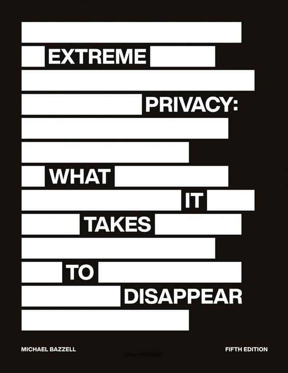 Extreme Privacy What It Takes To Disappear 5th Edition 5th Edition Michael Bazzell